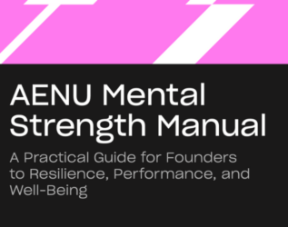 The 2025 AENU Mental Strength Manual For Founders & Venture Capital